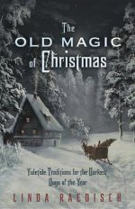 the-old-magic-of-christmas-yuletide-book-cover-linda-raedisch
